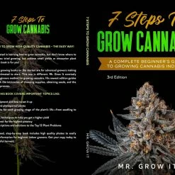 7 Steps To Grow: A Complete Beginner's Guide To Growing Indoors By Mr. Grow It